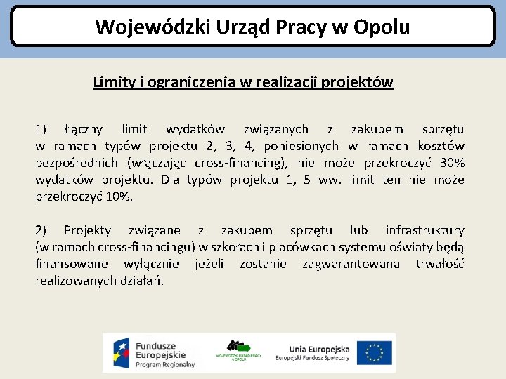 Wojewódzki Urząd Pracy w Opolu Limity i ograniczenia w realizacji projektów 1) Łączny limit