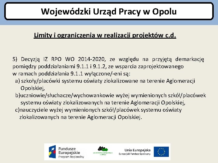 Wojewódzki Urząd Pracy w Opolu Limity i ograniczenia w realizacji projektów c. d. 5)