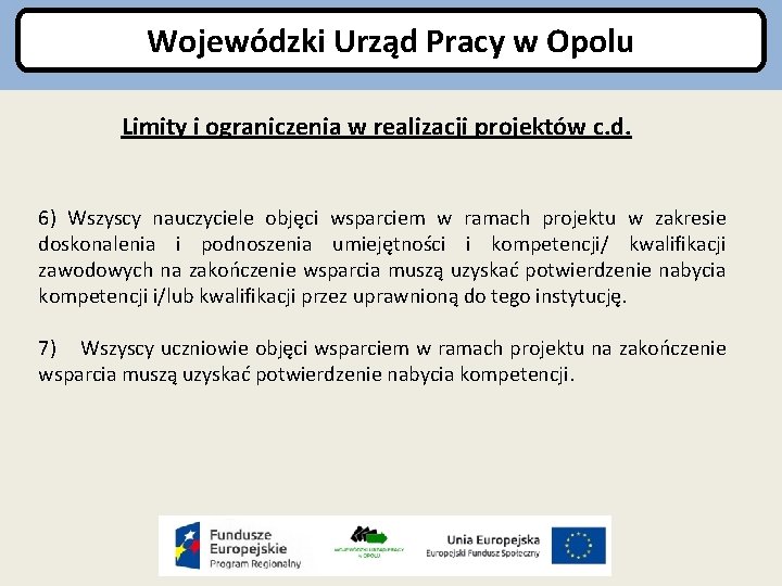 Wojewódzki Urząd Pracy w Opolu Limity i ograniczenia w realizacji projektów c. d. 6)