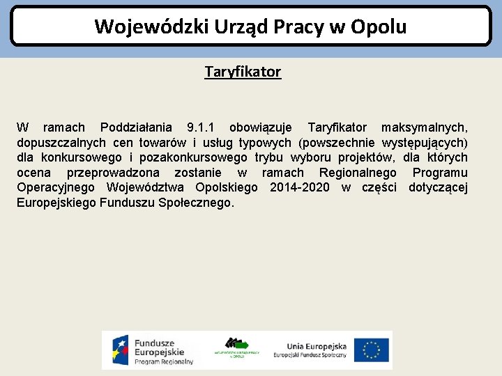 Wojewódzki Urząd Pracy w Opolu Taryfikator W ramach Poddziałania 9. 1. 1 obowiązuje Taryfikator