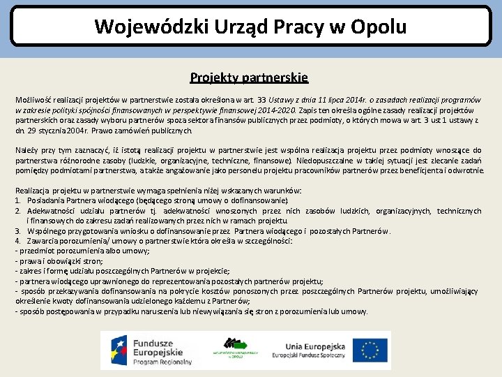 Wojewódzki Urząd Pracy w Opolu Projekty partnerskie Możliwość realizacji projektów w partnerstwie została określona