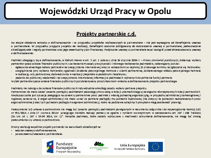 Wojewódzki Urząd Pracy w Opolu Projekty partnerskie c. d. Na etapie składania wniosku o