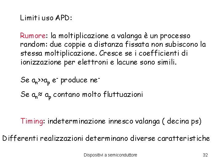Limiti uso APD: Rumore: la moltiplicazione a valanga è un processo random: due coppie Limiti uso APD: Rumore: la moltiplicazione a valanga è un processo random: due coppie
