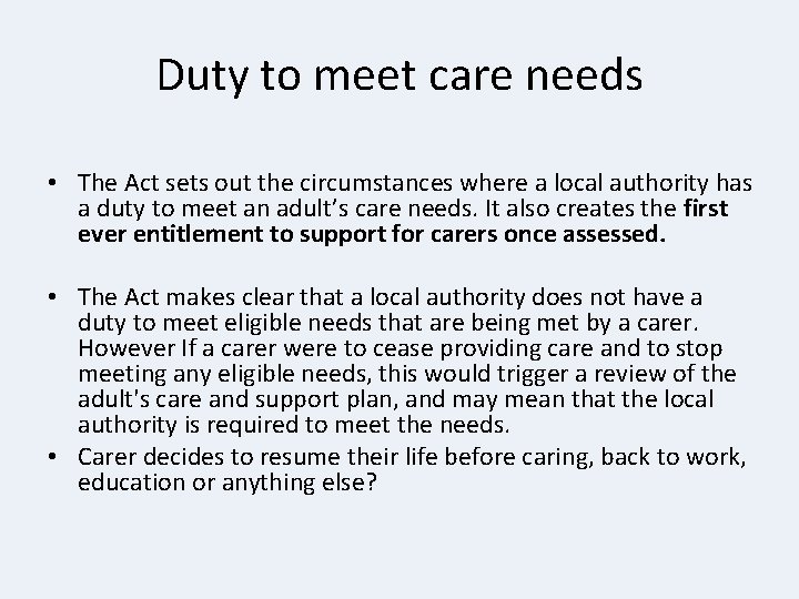 Duty to meet care needs • The Act sets out the circumstances where a Duty to meet care needs • The Act sets out the circumstances where a