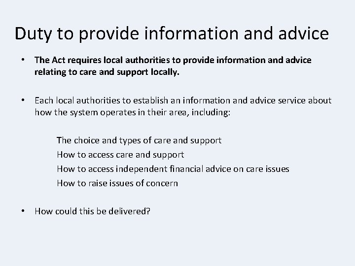 Duty to provide information and advice • The Act requires local authorities to provide Duty to provide information and advice • The Act requires local authorities to provide
