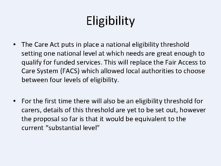 Eligibility • The Care Act puts in place a national eligibility threshold setting one Eligibility • The Care Act puts in place a national eligibility threshold setting one