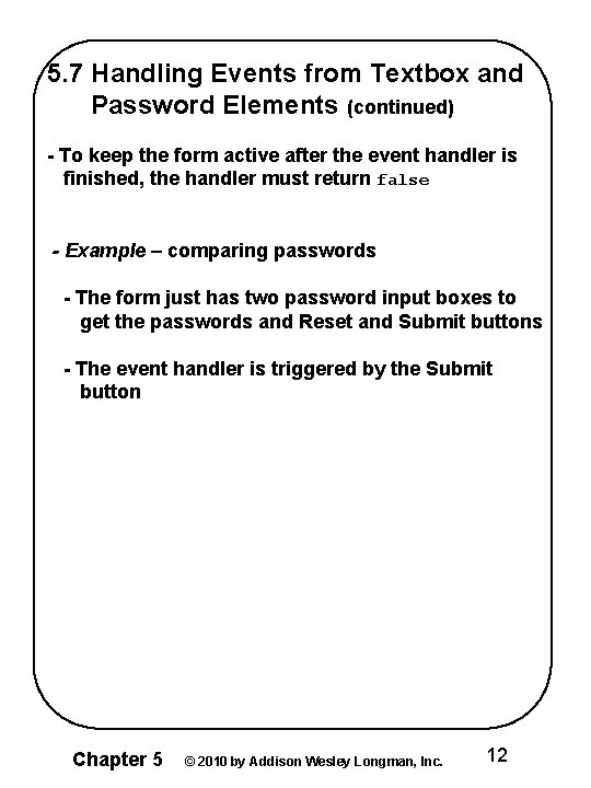 5. 7 Handling Events from Textbox and Password Elements (continued) - To keep the