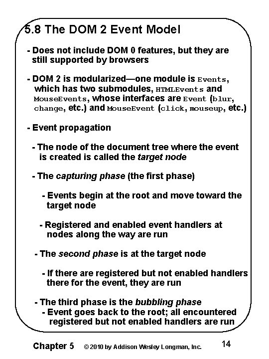 5. 8 The DOM 2 Event Model - Does not include DOM 0 features,