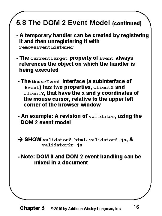 5. 8 The DOM 2 Event Model (continued) - A temporary handler can be