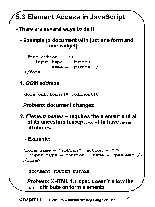 5. 3 Element Access in Java. Script - There are several ways to do