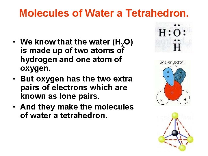 Molecules of Water a Tetrahedron. • We know that the water (H 2 O)