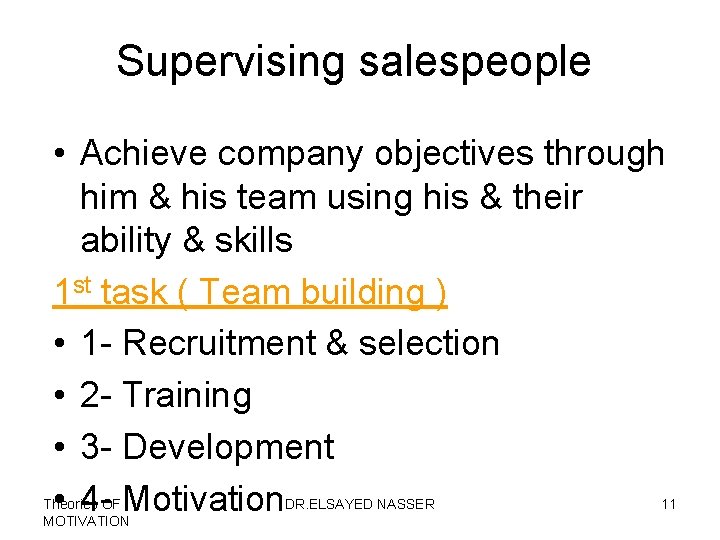 Supervising salespeople • Achieve company objectives through him & his team using his &