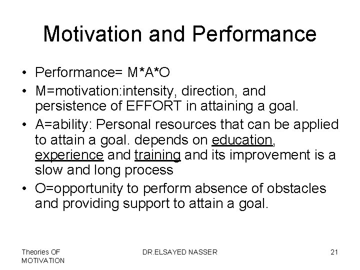 Motivation and Performance • Performance= M*A*O • M=motivation: intensity, direction, and persistence of EFFORT
