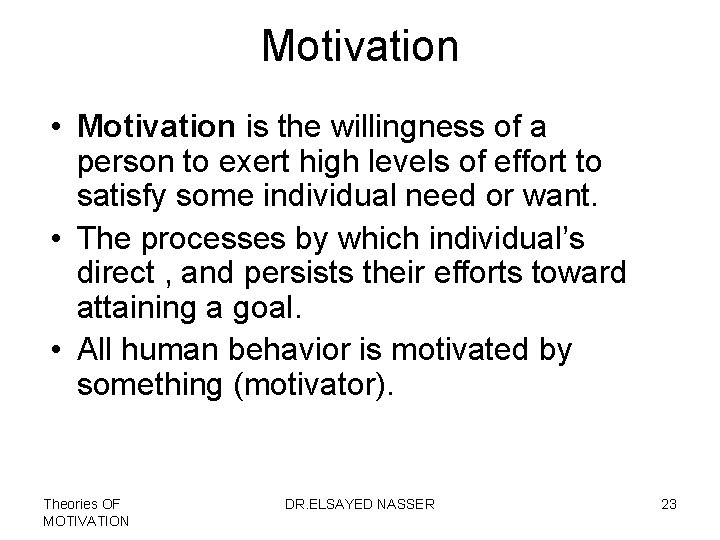 Motivation • Motivation is the willingness of a person to exert high levels of
