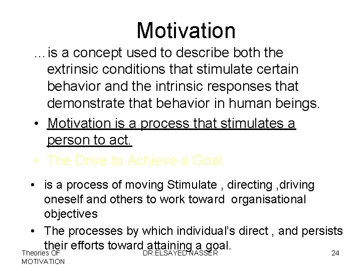 Motivation …is a concept used to describe both the extrinsic conditions that stimulate certain
