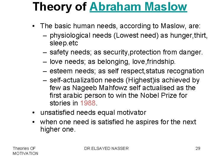 Theory of Abraham Maslow • The basic human needs, according to Maslow, are: –