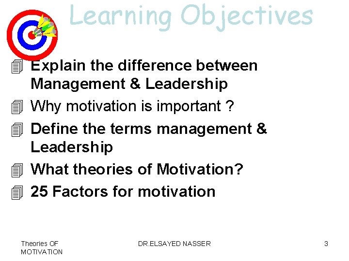 Learning Objectives 4 Explain the difference between Management & Leadership 4 Why motivation is