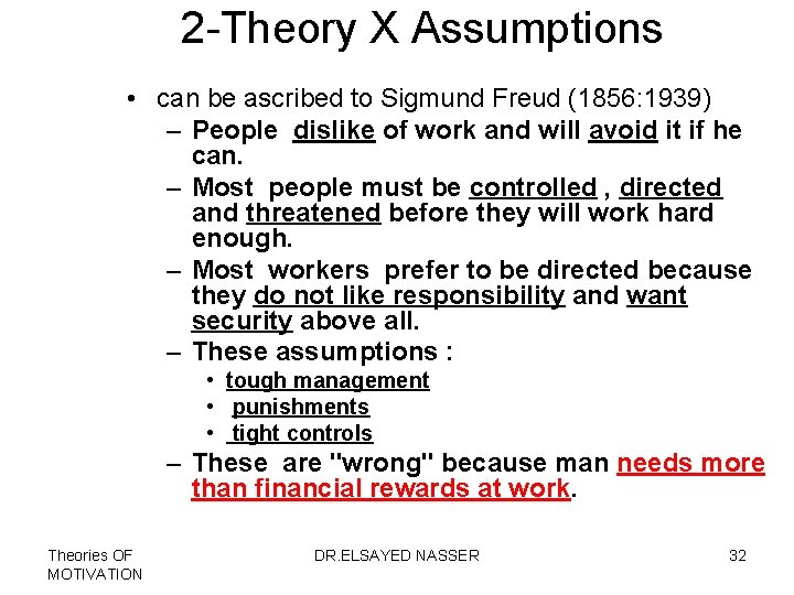 2 -Theory X Assumptions • can be ascribed to Sigmund Freud (1856: 1939) –