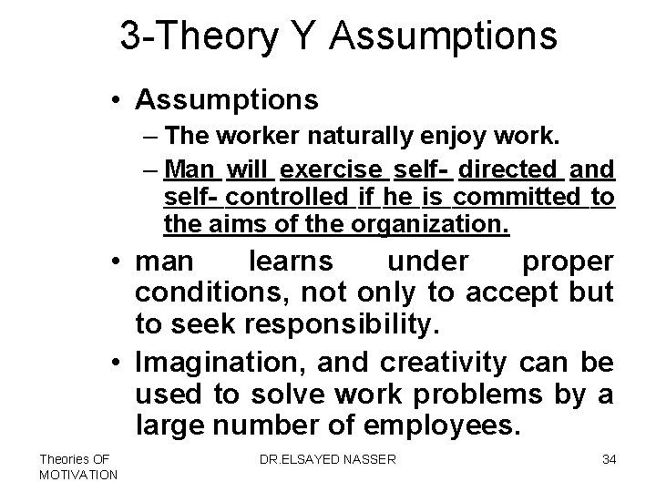 3 -Theory Y Assumptions • Assumptions – The worker naturally enjoy work. – Man