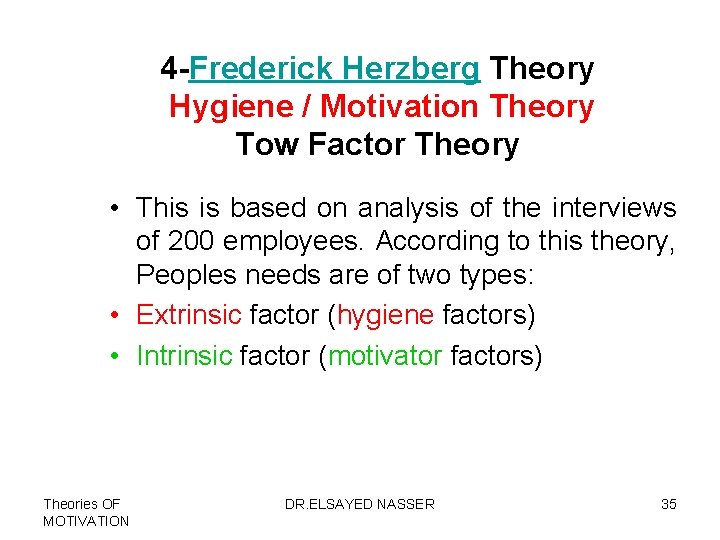 4 -Frederick Herzberg Theory Hygiene / Motivation Theory Tow Factor Theory • This is