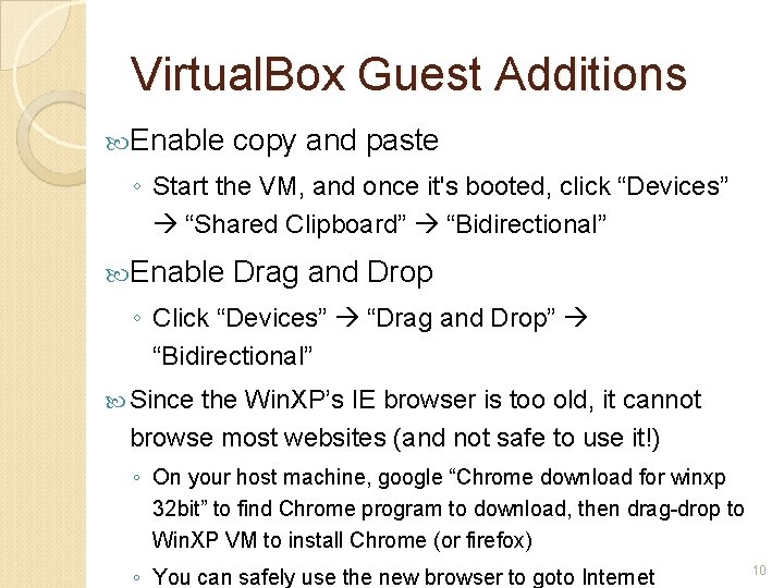 Virtual. Box Guest Additions Enable copy and paste ◦ Start the VM, and once