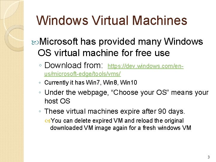 Windows Virtual Machines Microsoft has provided many Windows OS virtual machine for free use