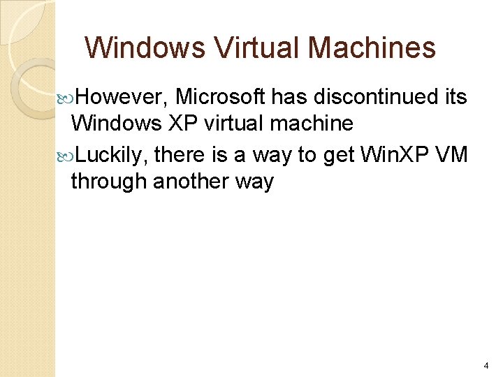 Windows Virtual Machines However, Microsoft has discontinued its Windows XP virtual machine Luckily, there