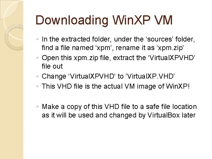 Downloading Win. XP VM ◦ In the extracted folder, under the ‘sources’ folder, find