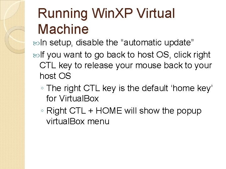 Running Win. XP Virtual Machine In setup, disable the “automatic update” If you want