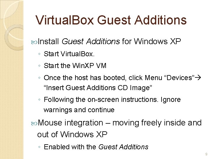 Virtual. Box Guest Additions Install Guest Additions for Windows XP ◦ Start Virtual. Box. Virtual. Box Guest Additions Install Guest Additions for Windows XP ◦ Start Virtual. Box.