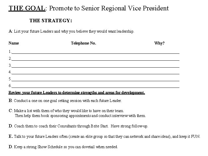 THE GOAL: Promote to Senior Regional Vice President THE STRATEGY: A: List your future