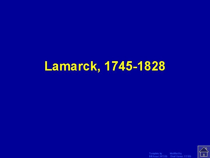 Lamarck, 1745 -1828 Template by Modified by Bill Arcuri, WCSD Chad Vance, CCISD 
