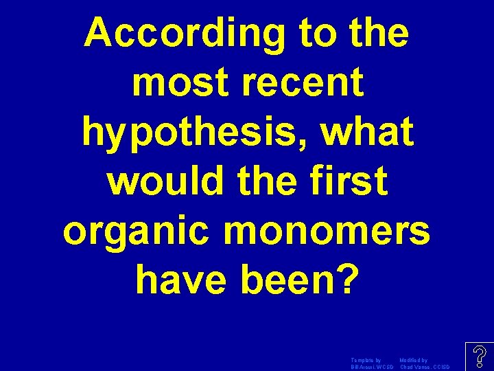 According to the most recent hypothesis, what would the first organic monomers have been?