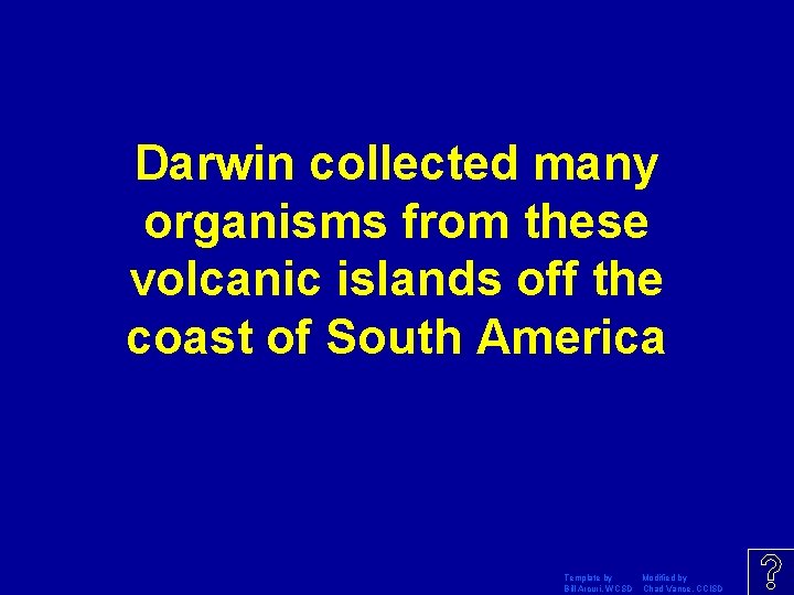 Darwin collected many organisms from these volcanic islands off the coast of South America