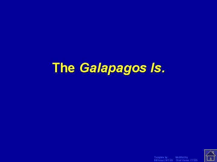 The Galapagos Is. Template by Modified by Bill Arcuri, WCSD Chad Vance, CCISD 