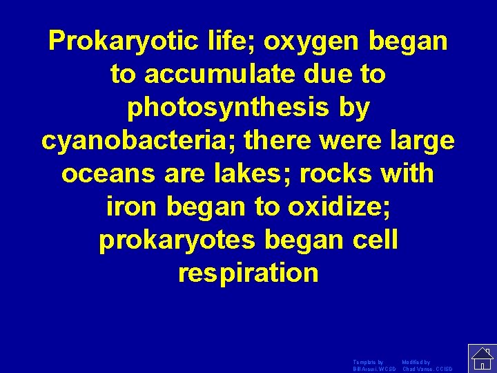 Prokaryotic life; oxygen began to accumulate due to photosynthesis by cyanobacteria; there were large