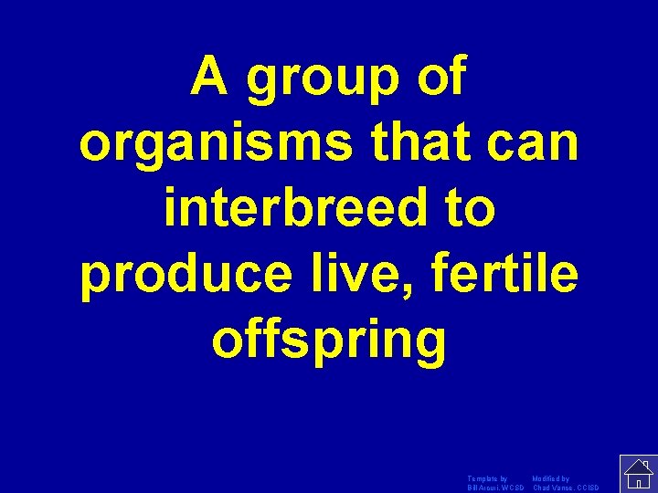 A group of organisms that can interbreed to produce live, fertile offspring Template by