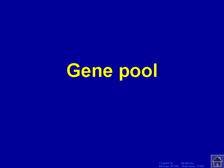 Gene pool Template by Modified by Bill Arcuri, WCSD Chad Vance, CCISD 