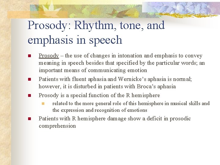 Prosody: Rhythm, tone, and emphasis in speech n n n Prosody – the use