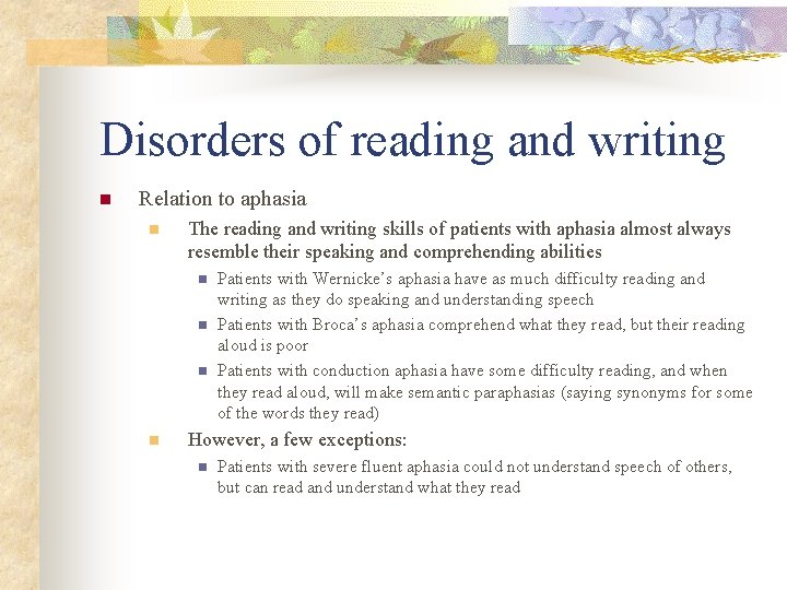 Disorders of reading and writing n Relation to aphasia n The reading and writing