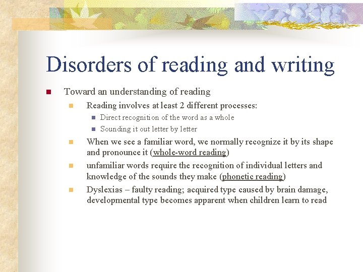 Disorders of reading and writing n Toward an understanding of reading n Reading involves