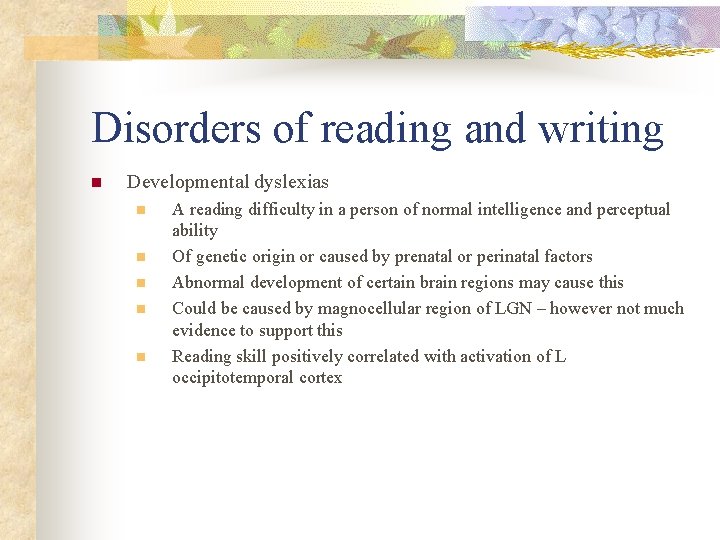 Disorders of reading and writing n Developmental dyslexias n n n A reading difficulty