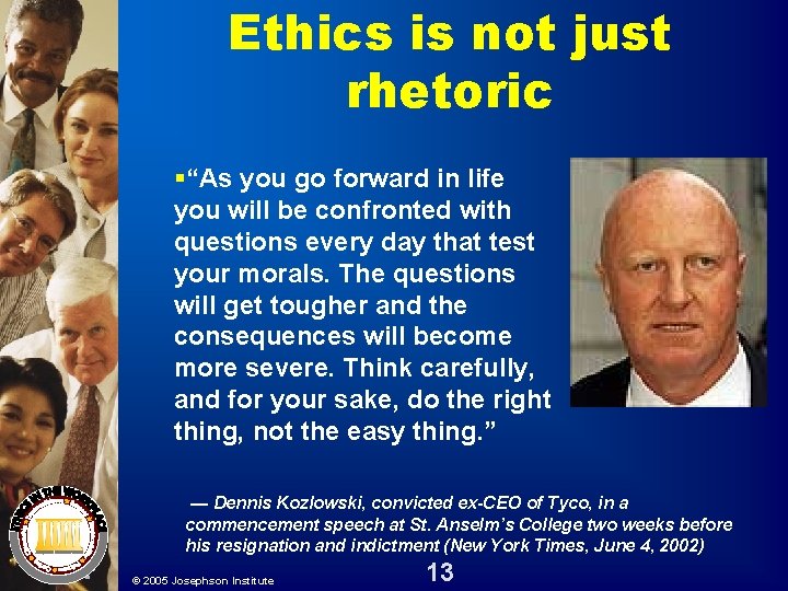 Ethics is not just rhetoric §“As you go forward in life you will be Ethics is not just rhetoric §“As you go forward in life you will be