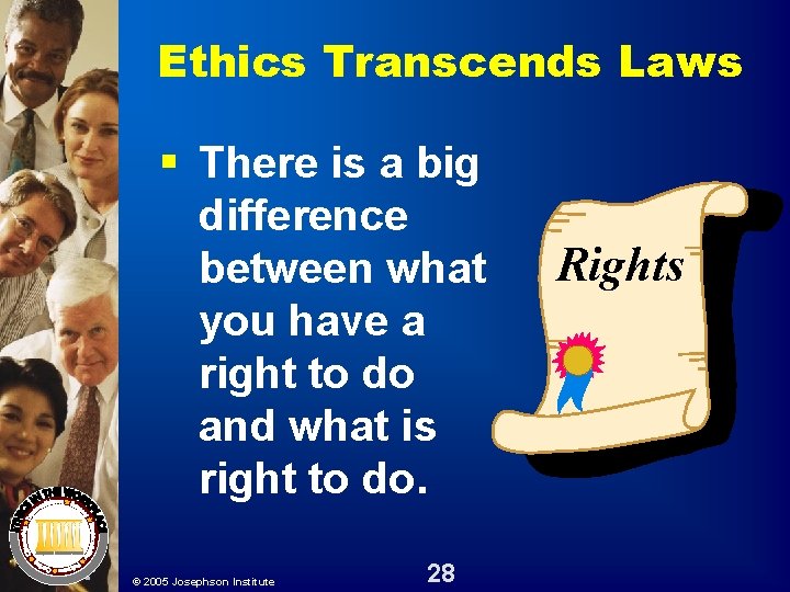 Ethics Transcends Laws § There is a big difference between what you have a Ethics Transcends Laws § There is a big difference between what you have a