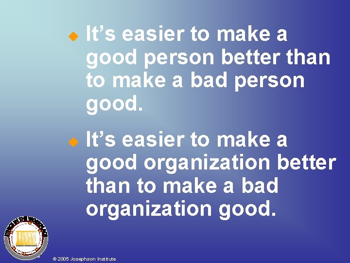 u u It’s easier to make a good person better than to make a u u It’s easier to make a good person better than to make a