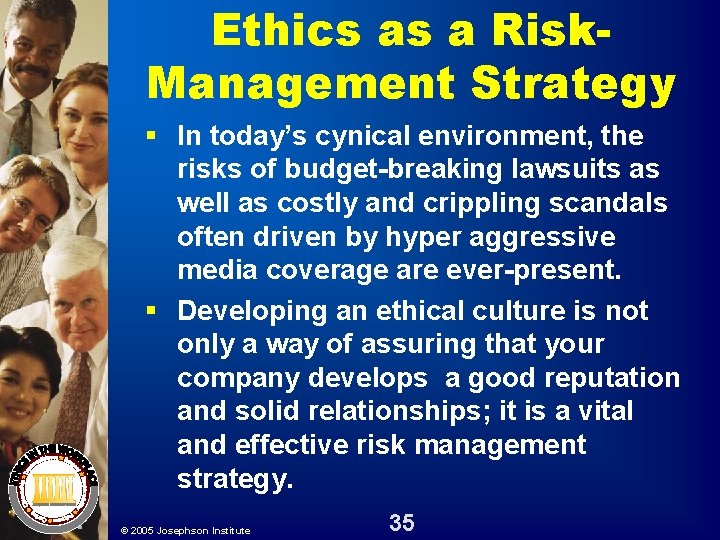 Ethics as a Risk. Management Strategy § In today’s cynical environment, the risks of Ethics as a Risk. Management Strategy § In today’s cynical environment, the risks of