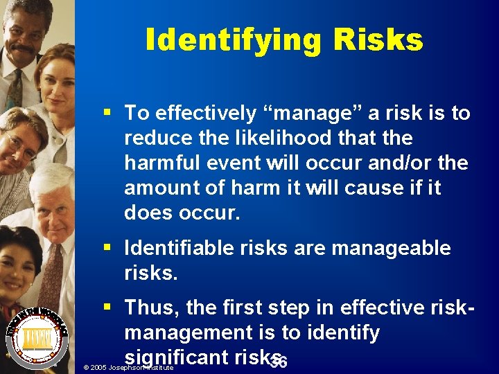 Identifying Risks § To effectively “manage” a risk is to reduce the likelihood that Identifying Risks § To effectively “manage” a risk is to reduce the likelihood that