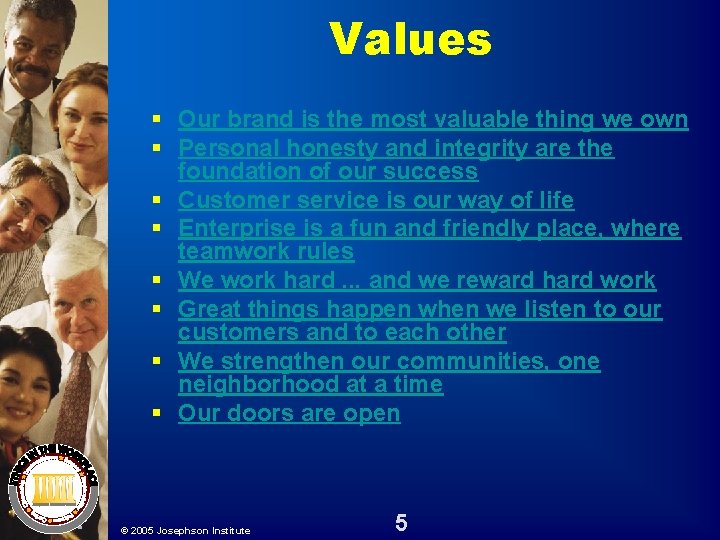 Values § Our brand is the most valuable thing we own § Personal honesty Values § Our brand is the most valuable thing we own § Personal honesty