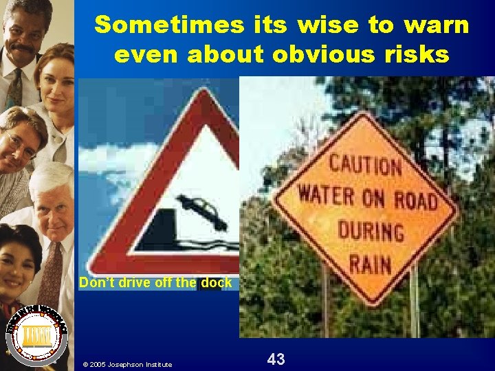 Sometimes its wise to warn even about obvious risks Don’t drive off the dock Sometimes its wise to warn even about obvious risks Don’t drive off the dock