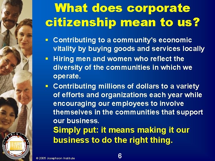 What does corporate citizenship mean to us? § Contributing to a community's economic vitality What does corporate citizenship mean to us? § Contributing to a community's economic vitality